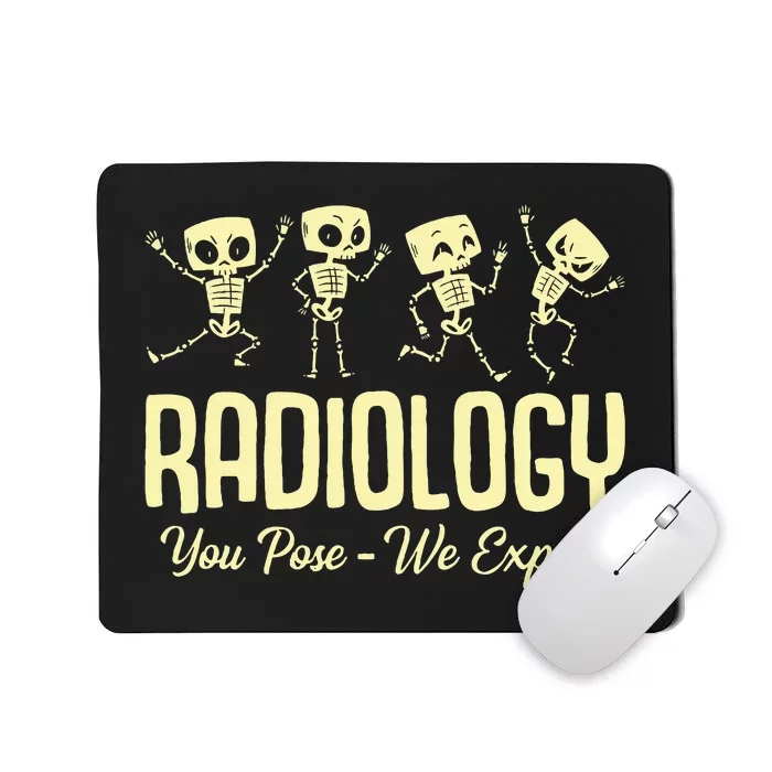 You Pose We Expose Radiology Dancing Skeleton Xray Rad Tech Mousepad