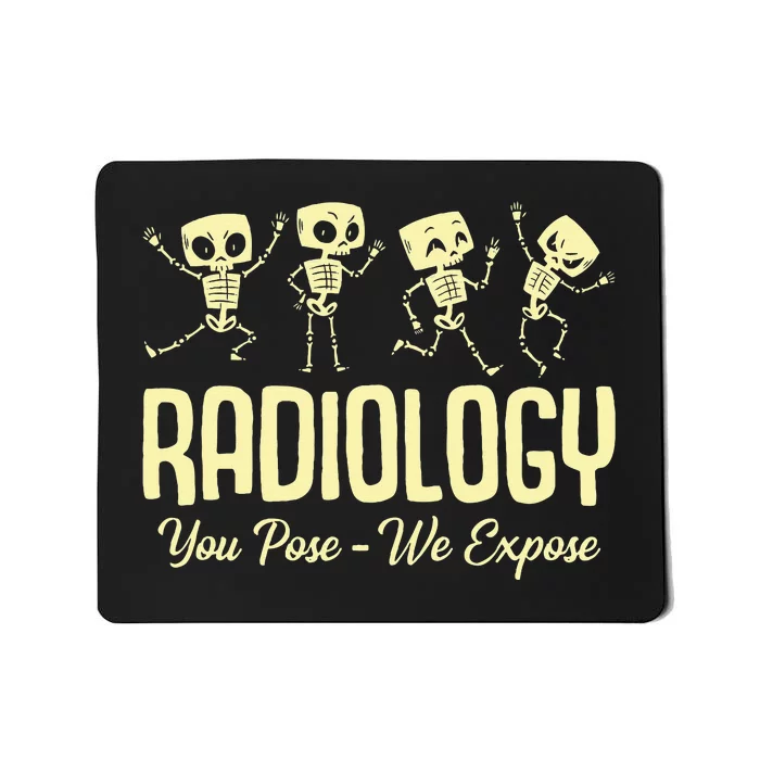 You Pose We Expose Radiology Dancing Skeleton Xray Rad Tech Mousepad