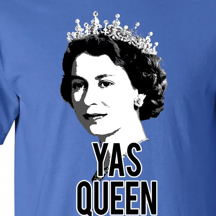 Yas Queen Elizabeth Ii England Meme Gift British Crown Tall T-Shirt