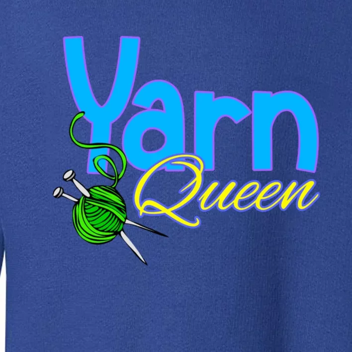 Yarn Queen Knitting Sewing Crocheting Lovers Grandma Mom Gift Toddler Sweatshirt