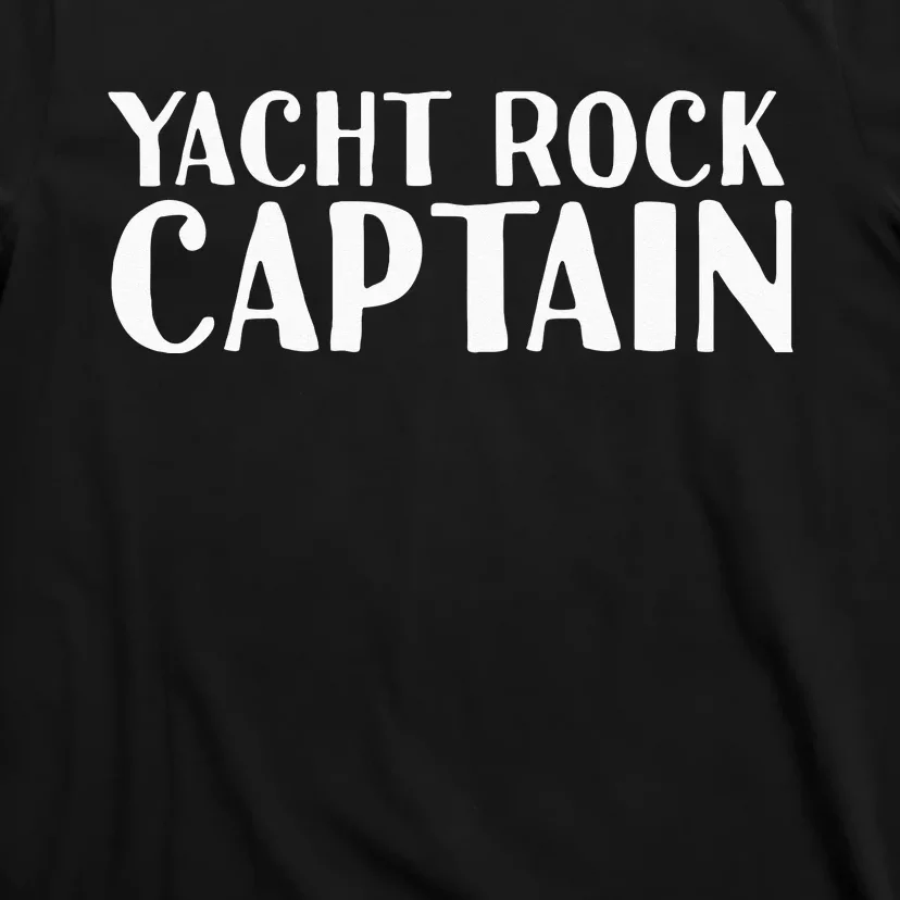 YACHT ROCK CAPTAIN Funny Boat Sailor Party Gift Idea T-Shirt