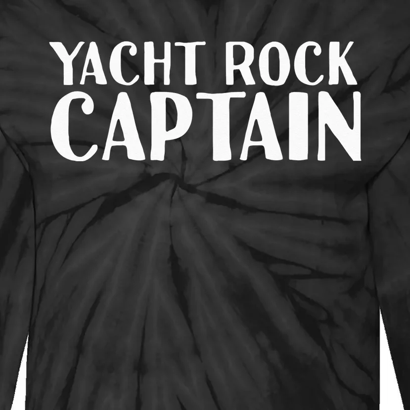 YACHT ROCK CAPTAIN Funny Boat Sailor Party Gift Idea Tie-Dye Long Sleeve Shirt