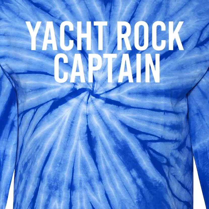 Yacht Rock Captain Funny Boat Sailor Party Gift Idea Gift Tie-Dye Long Sleeve Shirt