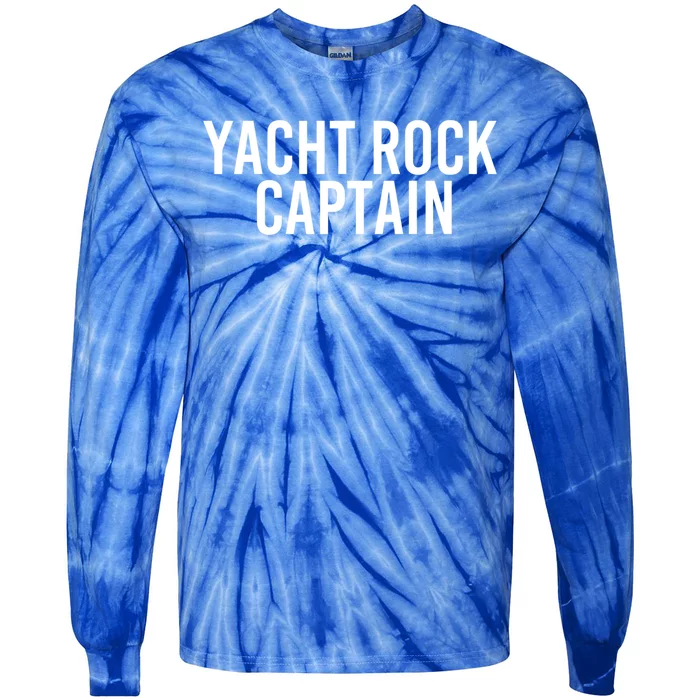 Yacht Rock Captain Funny Boat Sailor Party Gift Idea Gift Tie-Dye Long Sleeve Shirt