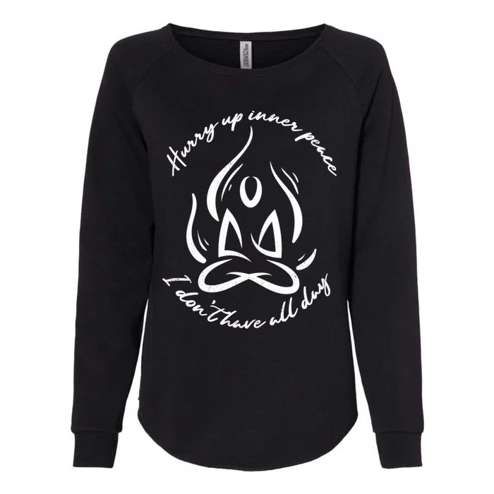 Yoga Relaxation Hurry Up Inner Peace Meditation Meaningful Gift Womens California Wash Sweatshirt