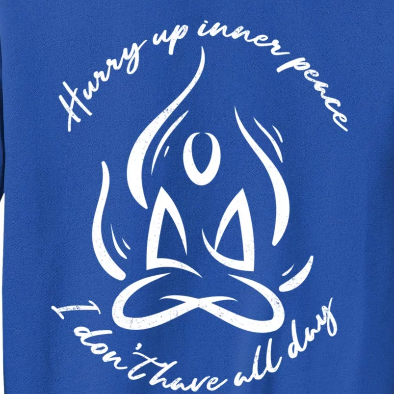 Yoga Relaxation Hurry Up Inner Peace Meditation Meaningful Gift Tall Sweatshirt