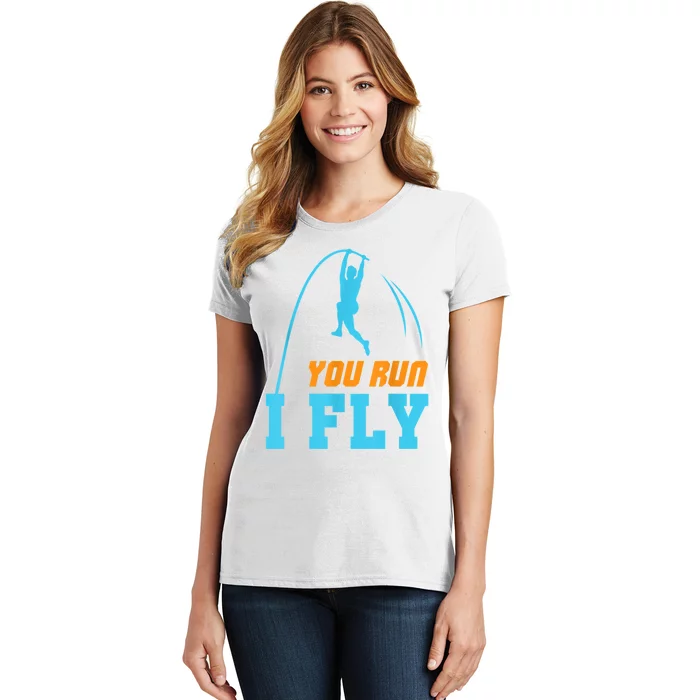 You Run I Fly Cool Pole Vault Polevault Jump Jumper Athlete Women's T-Shirt