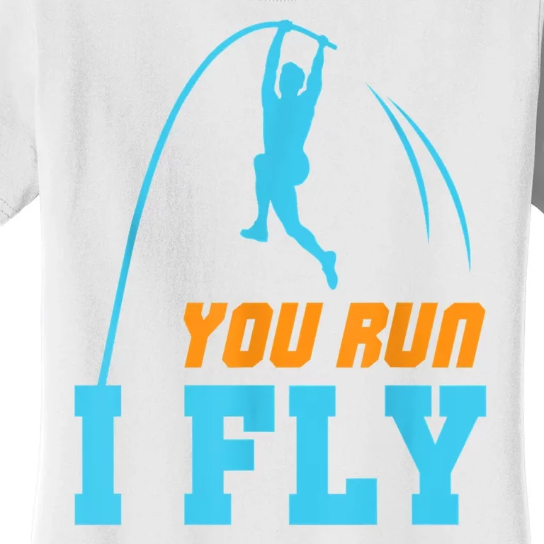 You Run I Fly Cool Pole Vault Polevault Jump Jumper Athlete Women's T-Shirt