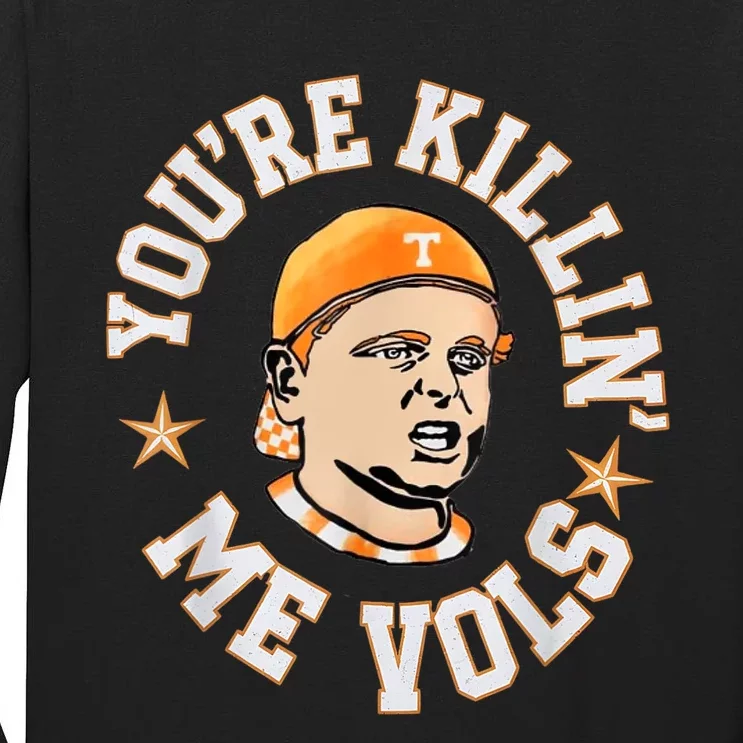 You Re Killing Me Vols Tall Long Sleeve T-Shirt