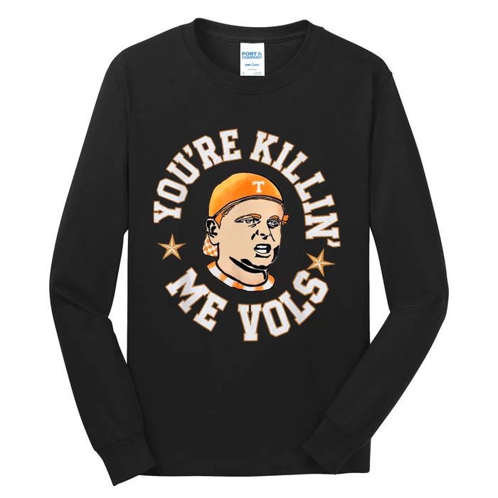 You Re Killing Me Vols Tall Long Sleeve T-Shirt