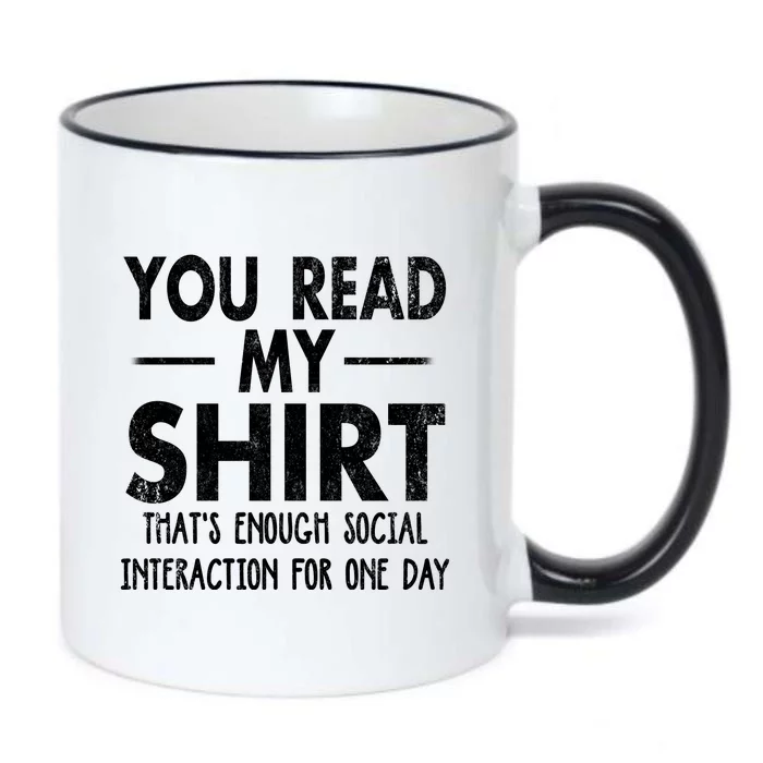 You Read My Shir T Thats Enough Social Interaction For One Day Novelty Sarcastic Black Color Changing Mug