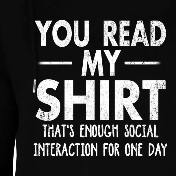 You Read My Shir T Thats Enough Social Interaction For One Day Novelty Sarcastic Womens Funnel Neck Pullover Hood