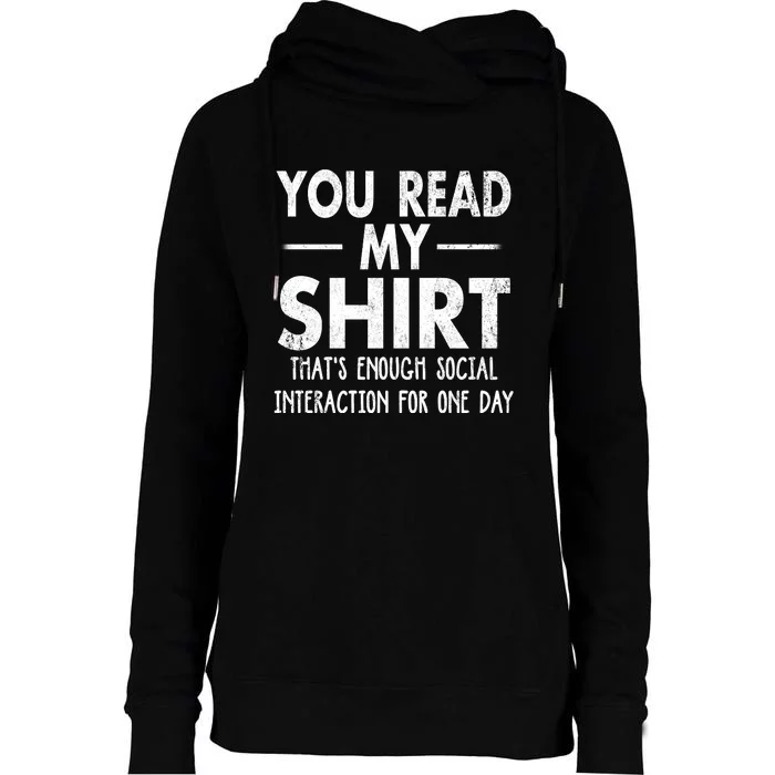 You Read My Shir T Thats Enough Social Interaction For One Day Novelty Sarcastic Womens Funnel Neck Pullover Hood