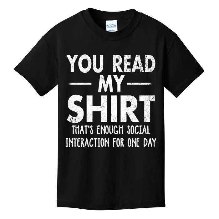 You Read My Shir T Thats Enough Social Interaction For One Day Novelty Sarcastic Kids T-Shirt