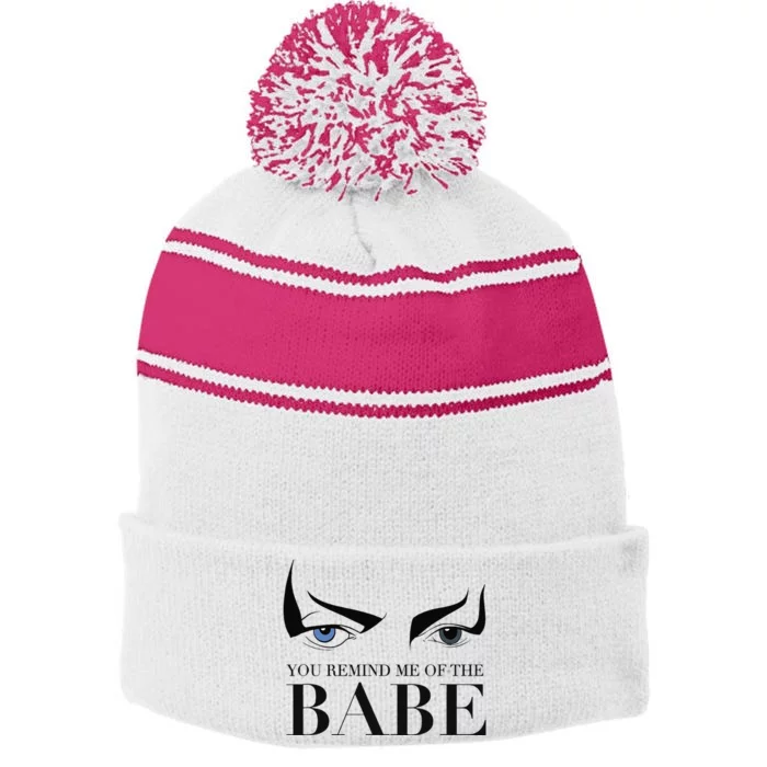 You Remind Me Of The Babe Stripe Pom Pom Beanie