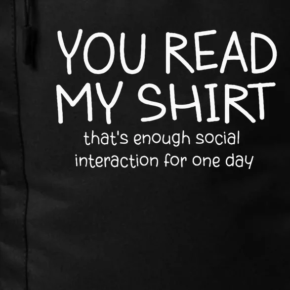 You Read My ThatS Enough Social Interaction For One Day Daily Commute Backpack