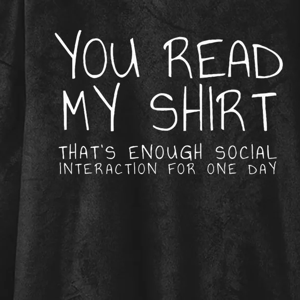 You Read My Thats Enough Interaction For One Day Hooded Wearable Blanket