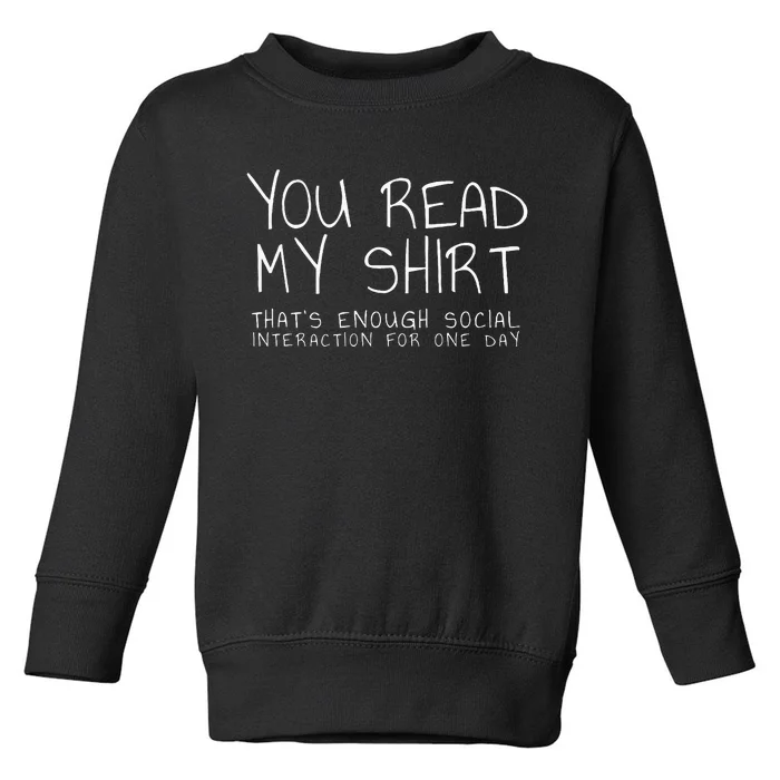 You Read My Thats Enough Interaction For One Day Toddler Sweatshirt