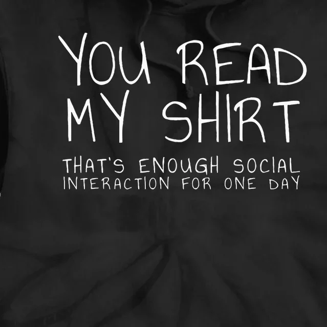 You Read My Thats Enough Interaction For One Day Tie Dye Hoodie