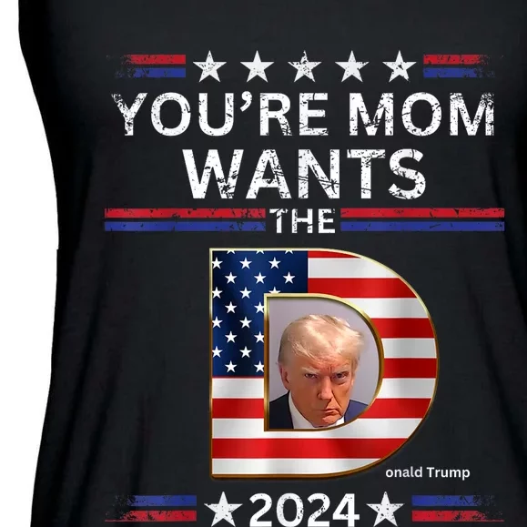 You Re Mom Wants The D Funny Pro Vote Trump 2024 Gifts Ladies Essential Flowy Tank