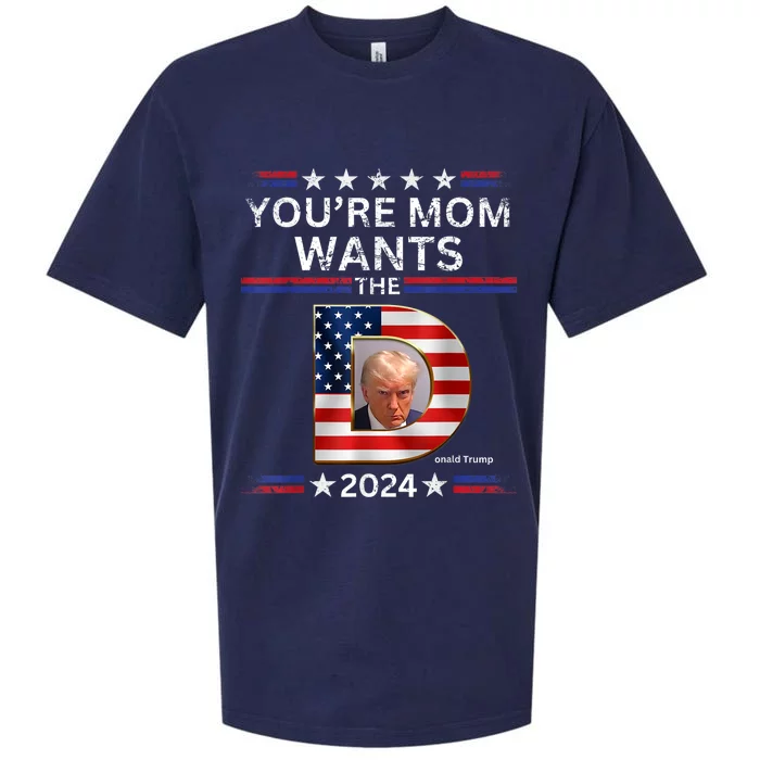 You Re Mom Wants The D Funny Pro Vote Trump 2024 Gifts Sueded Cloud Jersey T-Shirt