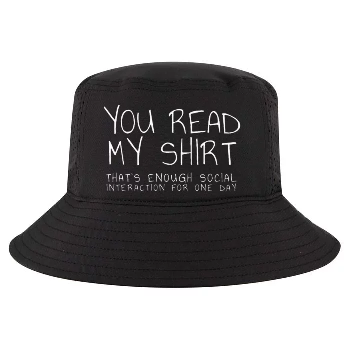 You Read My ThatS Enough Interaction For One Day Cool Comfort Performance Bucket Hat