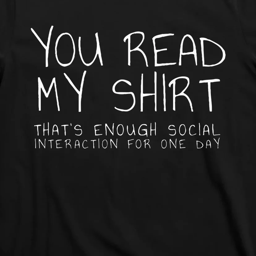 You Read My ThatS Enough Interaction For One Day T-Shirt