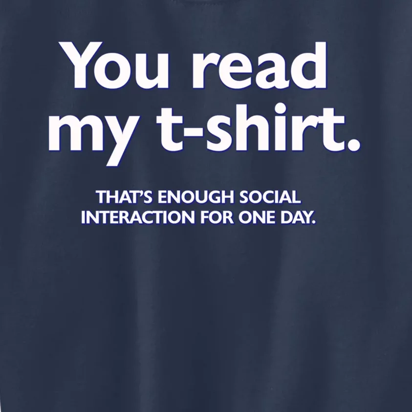 You Read My . That&Amp;39;S Enough Social Interaction For One Day Kids Sweatshirt