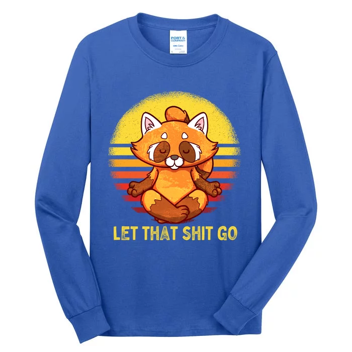 Yoga Red Panda Meditation Gym Giffunny Gift Let That Shit Go Cute Gift Tall Long Sleeve T-Shirt