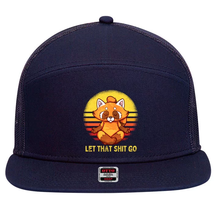 Yoga Red Panda Meditation Gym Giffunny Gift Let That Shit Go Cute Gift 7 Panel Mesh Trucker Snapback Hat