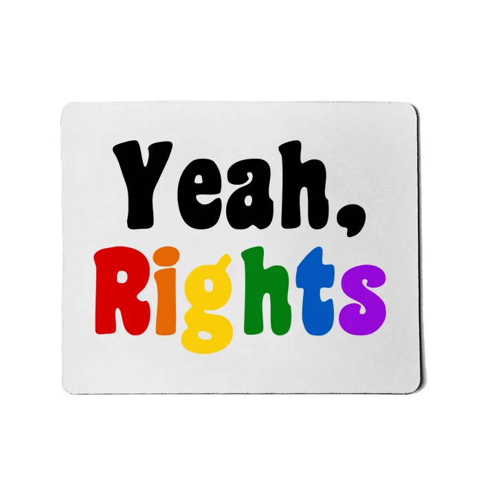 Yeah Rights Pride Equality Rainbow Mousepad