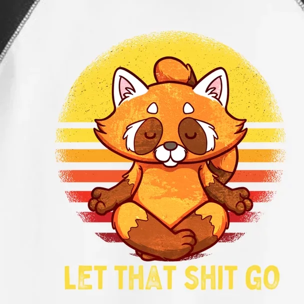 Yoga Red Panda Meditation Gym Gifgift Let That Shit Go Great Gift Toddler Fine Jersey T-Shirt