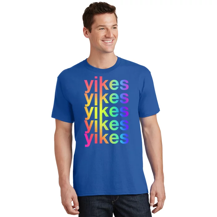 Yikes Rainbow Slang Sassy Humor Lgbtq Colorful Aesthetic Meaningful Gift T-Shirt