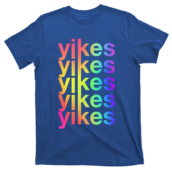 Yikes Rainbow Slang Sassy Humor Lgbtq Colorful Aesthetic Meaningful Gift T-Shirt