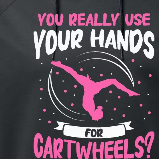 You Really Use Your Hands For Cartwheels Performance Fleece Hoodie