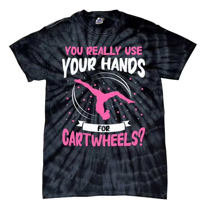 You Really Use Your Hands For Cartwheels Tie-Dye T-Shirt