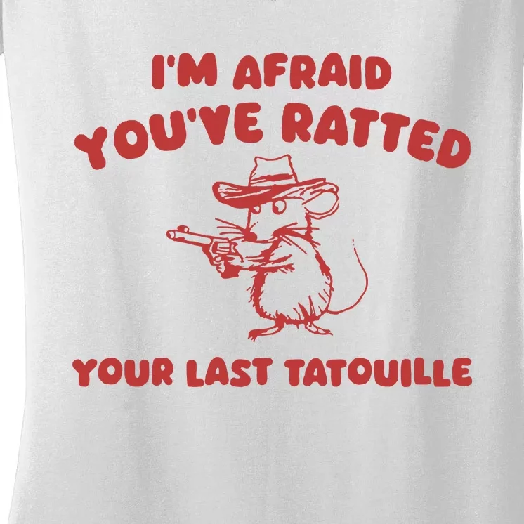 YouVe Ratedd Your Last Tatouille Women's V-Neck T-Shirt