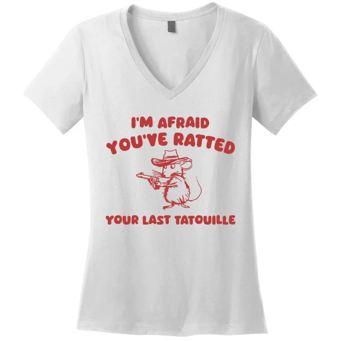 YouVe Ratedd Your Last Tatouille Women's V-Neck T-Shirt