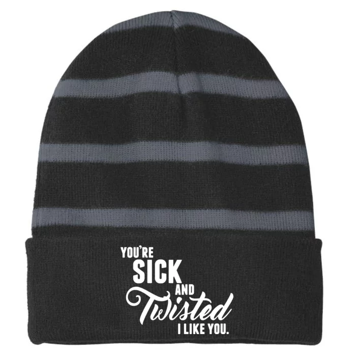 YouRe Sick And Twisted I Like You Striped Beanie with Solid Band