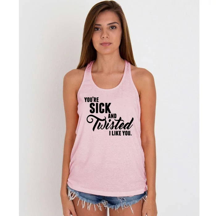 YouRe Sick And Twisted I Like You Women's Knotted Racerback Tank