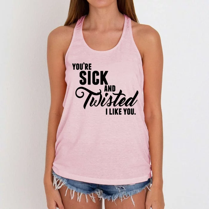 YouRe Sick And Twisted I Like You Women's Knotted Racerback Tank