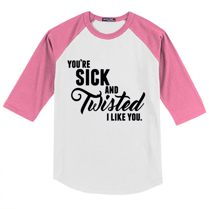 YouRe Sick And Twisted I Like You Kids Colorblock Raglan Jersey