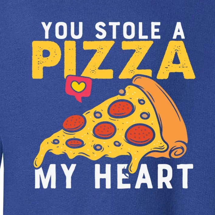 You Stole A Piece Of My Heart Pizza Lovers Funny Couples Meaningful Gift Toddler Sweatshirt