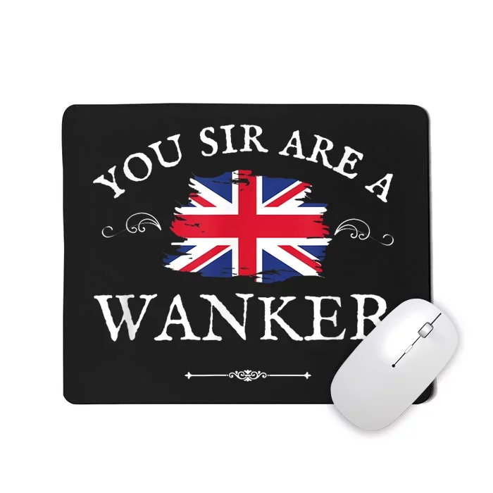 You Sir Are A Wanker Funny British Uk Gb Union Jack Mousepad