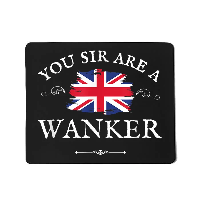 You Sir Are A Wanker Funny British Uk Gb Union Jack Mousepad