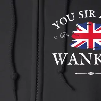 You Sir Are A Wanker Funny British Uk Gb Union Jack Full Zip Hoodie