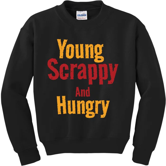 Young Scrappy And Hungry Kids Sweatshirt