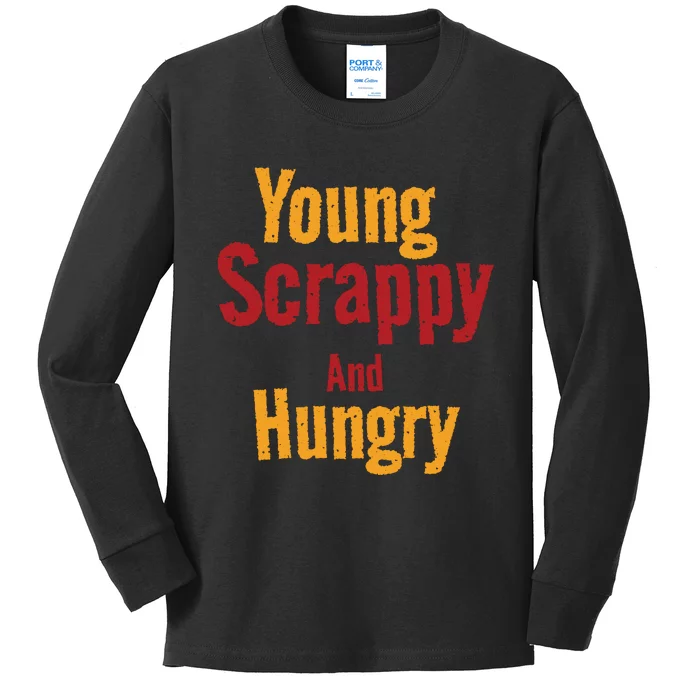 Young Scrappy And Hungry Kids Long Sleeve Shirt