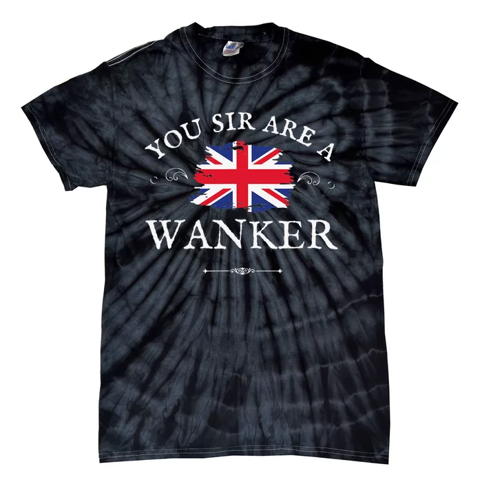 YOU SIR ARE A WANKER FUNNY BRITISH UK GB UNION JACK FLAG Tie-Dye T-Shirt