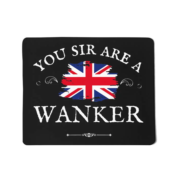 You Sir Are A Wanker Funny British Uk Gb Union Jack Flag Mousepad